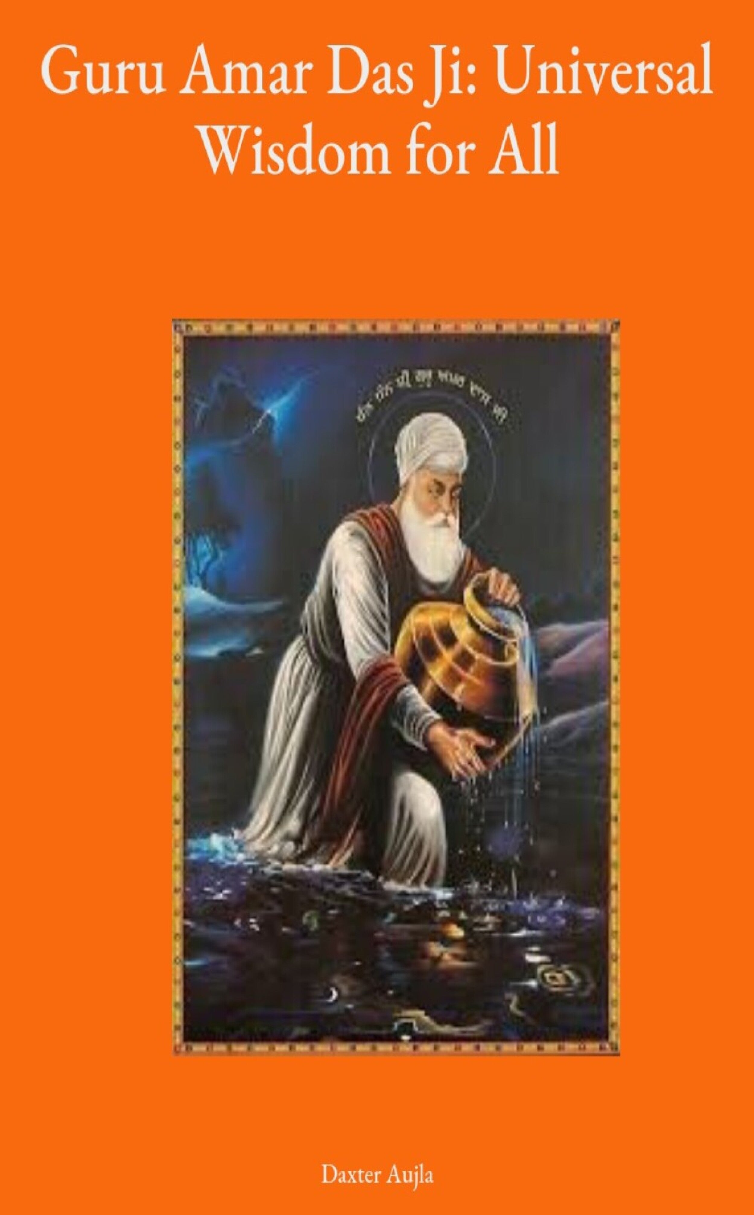 Guru Amar Das Ji: Universal Wisdom for All