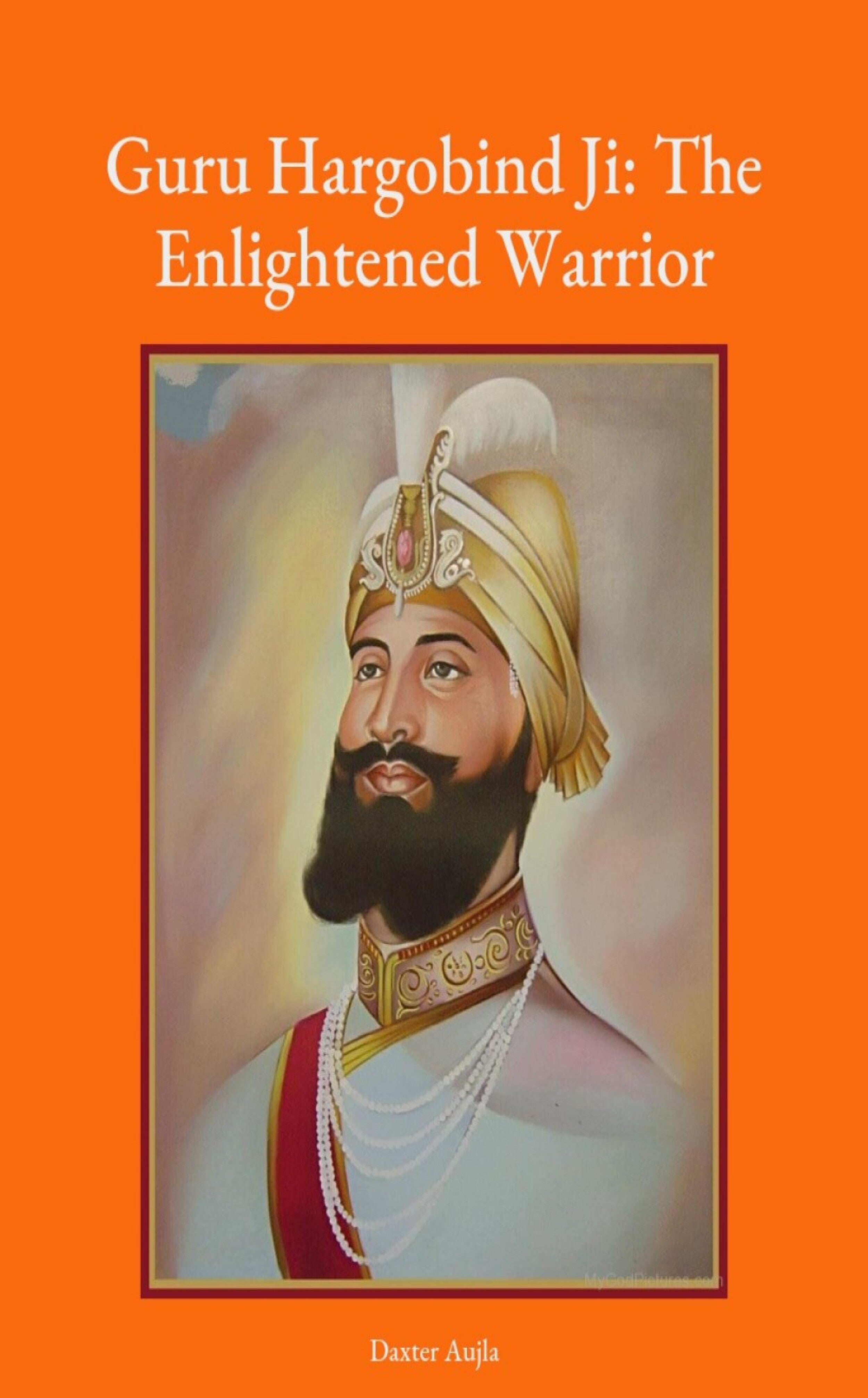 Guru Hargobind Ji: The Enlightened Warrior